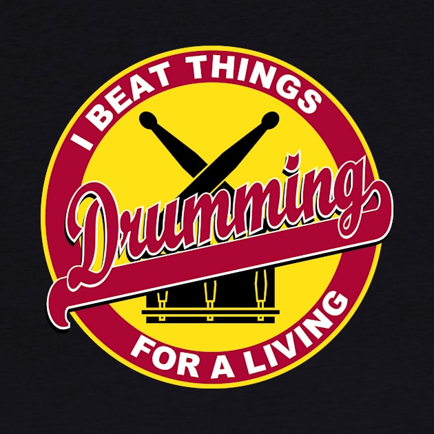 I beat things for a living by drummingco